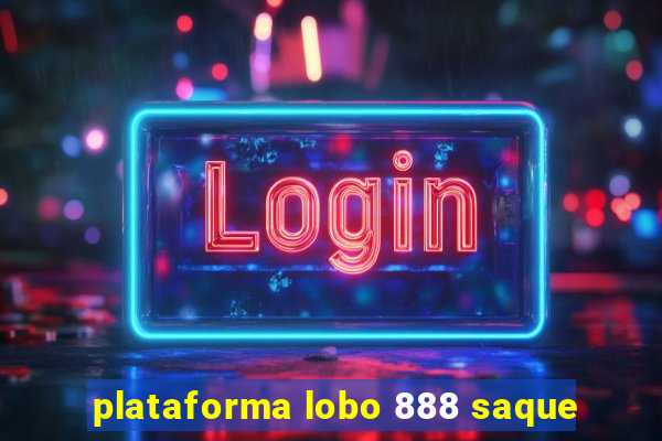 plataforma lobo 888 saque